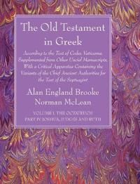 Bokomslag för "The Old Testament in Greek, Volume I The Octateuch, Part IV Joshua, Judges and Ruth"