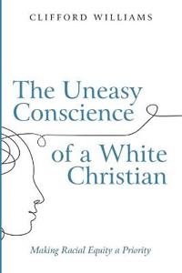 The Uneasy Conscience of a White Christian