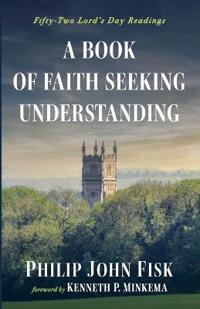 A Book of Faith Seeking Understanding