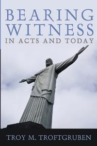 Bokomslag för "Bearing Witness in Acts and Today"