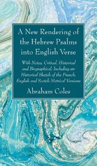 Bokomslag för "A New Rendering of the Hebrew Psalms Into English Verse"
