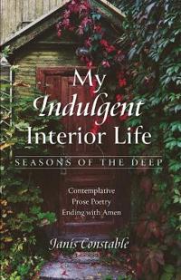 My Indulgent Interior Life--Seasons of the Deep