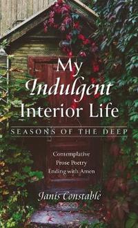 My Indulgent Interior Life--Seasons of the Deep