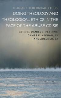 Doing Theology and Theological Ethics in the Face of the Abuse Crisis