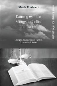 Bokomslag för "Dancing with the Energy of Conflict and Trauma"