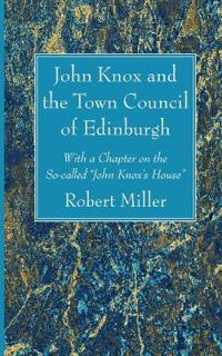 John Knox and the Town Council of Edinburgh