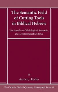 The Semantic Field of Cutting Tools in Biblical Hebrew