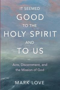 It Seemed Good to the Holy Spirit and to Us