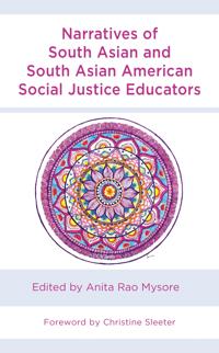 Narratives of South Asian and South Asian American Social Justice Educators
