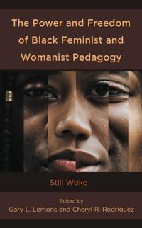 Bokomslag för "The Power and Freedom of Black Feminist and Womanist Pedagogy"