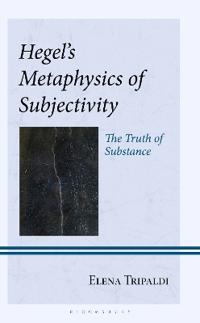 Hegel's Metaphysics of Subjectivity