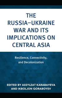 The Russia–Ukraine War and Its Implications on Central Asia