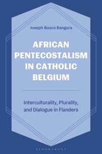 Bokomslag för "African Pentecostalism in Catholic Belgium"