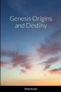 Genesis Origins and Destiny
