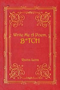 Write Me a Poem, B*tch