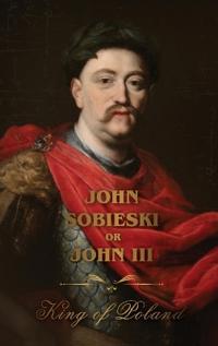 Bokomslag för "The Life of King John Sobieski"