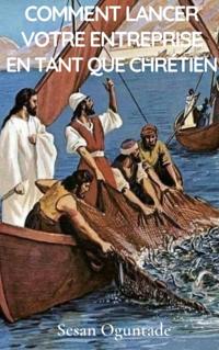 Comment lancer votre entreprise en tant que chretien