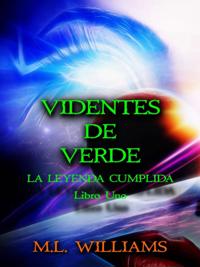 La Leyenda Cumplida: Videntes de Verde, Libro 1