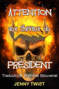 ATTENTION aux Cheveux du Président
