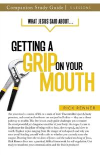 What Jesus Said About... Getting a Grip On Your Mouth Study Guide
