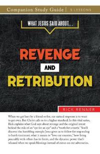 What Jesus Said About... Revenge and Retribution Study Guide