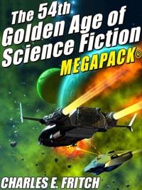 55th Golden Age of Science Fictioni MEGAPACK(R): Charles E. Fritch