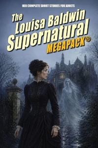 Bokomslag för "The Louisa Baldwin Supernatural MEGAPACK(R)"
