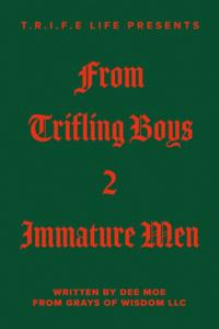 T.R.I.F.E Life Presents From Trifling Boys 2 Immature Men