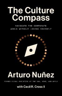 The Culture Compass: Navigate the Corporate World Without Losing Yourself