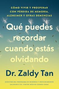 Qué Puedes Recordar Cuando Estás Olvidando, Spanish-Language Edition of What to Remember When You're Forgetting: Cómo Vivir Y Prosperar Con Pérdida de