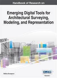 Handbook of Research on Emerging Digital Tools for Architectural Surveying, Modeling, and Representation, VOL 1