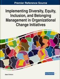 Bokomslag för "Implementing Diversity, Equity, Inclusion, and Belonging Management in Organizational Change Initiatives"