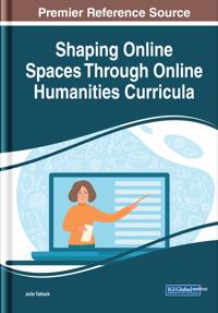 Bokomslag för "Shaping Online Spaces Through Online Humanities Curricula"