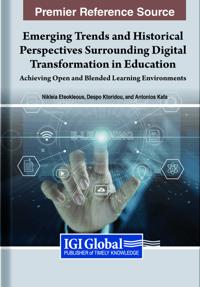 Emerging Trends and Historical Perspectives Surrounding Digital Transformation in Education: Achieving Open and Blended Learning Environments