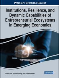 Institutions, Resilience, and Dynamic Capabilities of Entrepreneurial Ecosystems in Emerging Economies