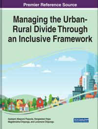 Handbook of Research on Managing the Urban-Rural Divide Through an Inclusive Framework