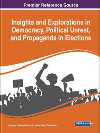 Bokomslag för "Insights and Explorations in Democracy, Political Unrest, and Propaganda in Elections"