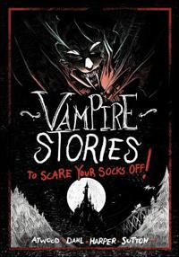 VAMPIRE STORIES TO SCARE YOUR SOCKS OFF
