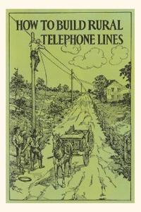 Vintage Journal How to Build Rural Telephone Lines