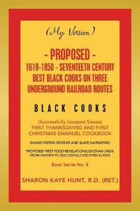(My Version) Proposed- 1619-1850 - Seventeeth Century Best Black Cooks on Three Underground Railroad Routes