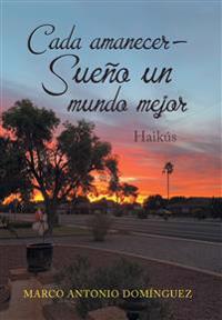 Bokomslag för "Cada Amanecer - Sueño Un Mundo Mejor"
