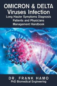 Bokomslag för "Omicron & Delta Viruses Infection Long Hauler Symptoms Diagnosis Patients and Physicians Management Handbook"