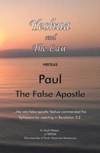 Yeshua and the Law Vs Paul the False Apostle