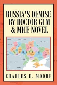 Russia's Demise by Doctor Gum & Mice Novel