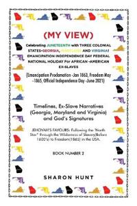 (My View) Celebrating Juneteenth with Three Colonial States-Georgia, Maryland and Virginia! Emancipation Independence Day Federal National Holiday for African -American Ex-Slaves