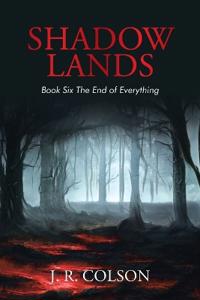 Bokomslag för "Shadow Lands Book Six the End of Everything"
