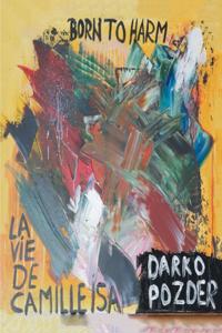 Born to Harm: La Vie De Camille Isa