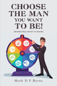 Choose the Man You Want to Be!