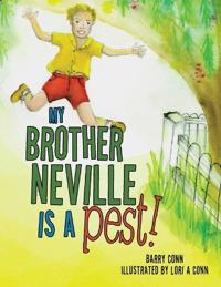 My Brother Neville Is a Pest!