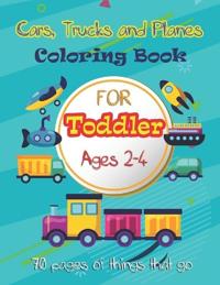 Cars, Trucks and Planes Coloring Book For Toddlers